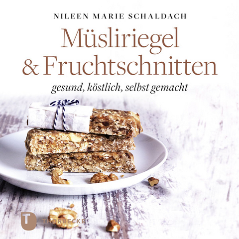 M&uuml;sliriegel und Fruchtschnitten - Nileen Marie Schaldach