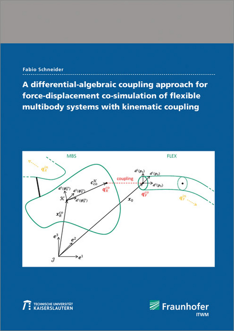 A differential-algebraic coupling approach for force-displacement co-simulation of flexible multibody systems with kinematic coupling - Fabio Schneider