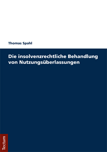 Die insolvenzrechtliche Behandlung von Nutzungs&uuml;berlassungen - Thomas Spahl