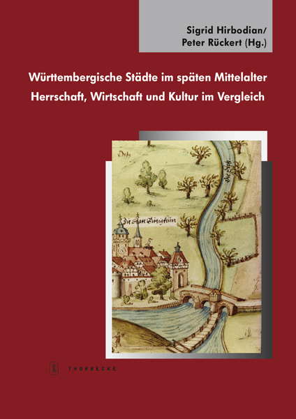 W&uuml;rttembergische St&auml;dte im sp&auml;ten Mittelalter - Sigrid Hirbodian, Peter R&uuml;ckert