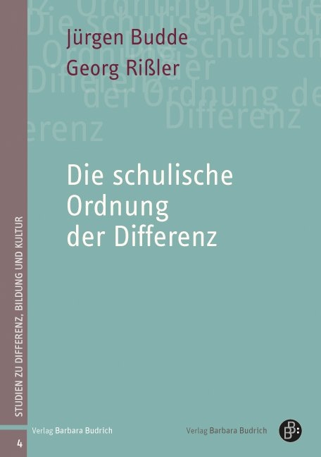 Die schulische Ordnung der Differenz - J&uuml;rgen Budde, Georg Ri&szlig;ler