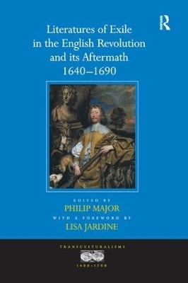 Literatures of Exile in the English Revolution and its Aftermath, 1640-1690 - a foreword by Lisa Jardine