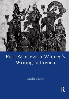 Post-war Jewish Women's Writing in French - Lucille Cairns