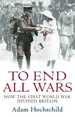 To End All Wars - Adam Hochschild