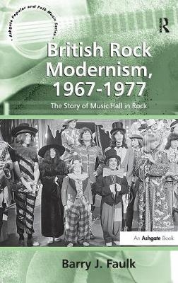 British Rock Modernism, 1967-1977 - Barry J. Faulk
