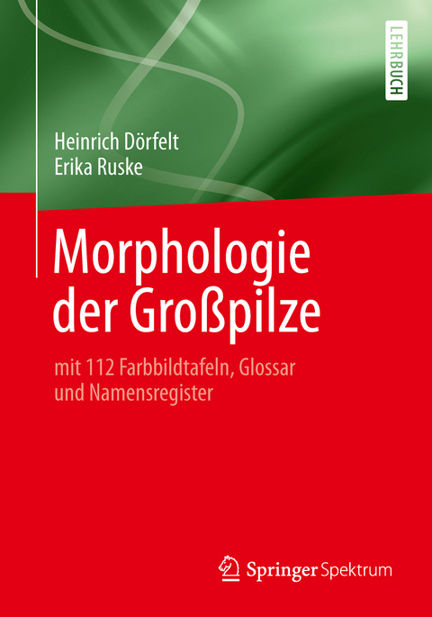 Morphologie der Gro&szlig;pilze - Heinrich D&ouml;rfelt, Erika Ruske