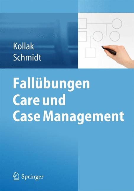 Fall&uuml;bungen Care und Case Management - Ingrid Kollak, Stefan Schmidt