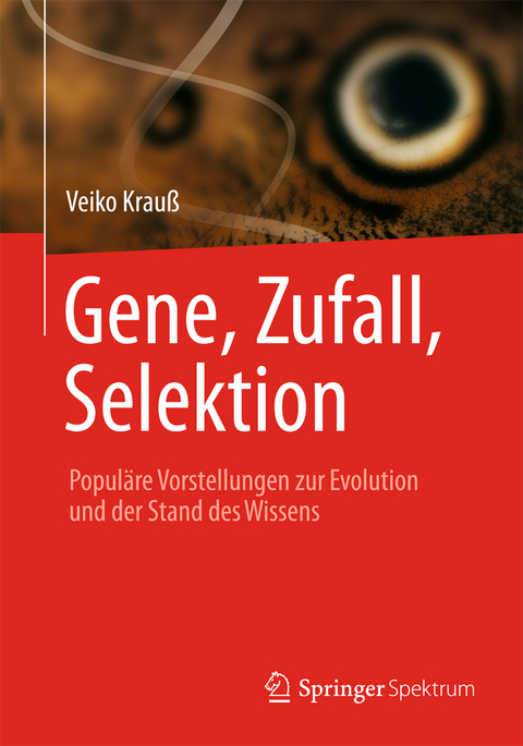 Gene, Zufall, Selektion - Veiko Krau&szlig;