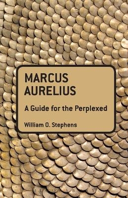 Marcus Aurelius: A Guide for the Perplexed