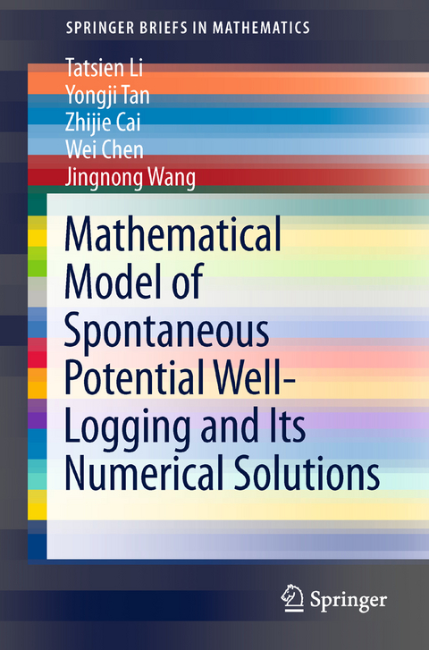 Mathematical Model of Spontaneous Potential Well-Logging and Its Numerical Solutions - Tatsien Li, Yongji Tan, Zhijie Cai, Wei Chen, Jingnong Wang
