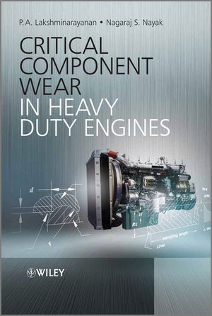 Critical Component Wear in Heavy Duty Engines - P. A. Lakshminarayanan, Nagaraj S. Nayak