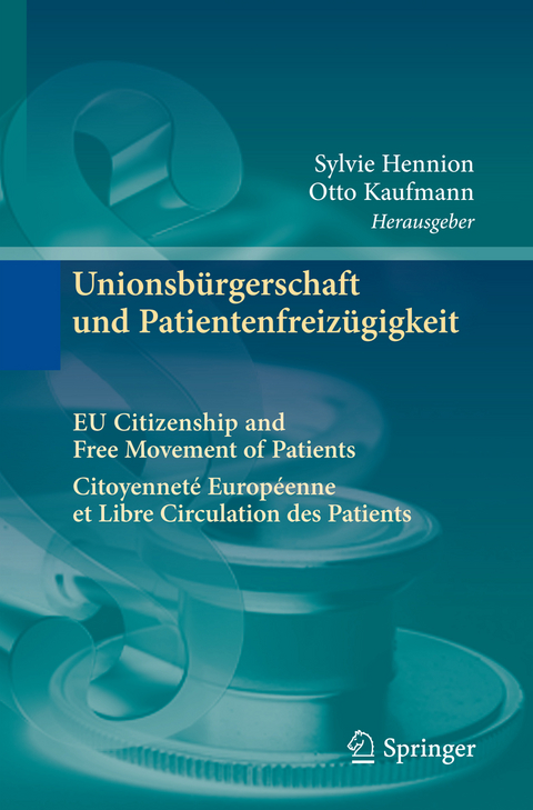 Unionsb&uuml;rgerschaft und Patientenfreiz&uuml;gigkeit Citoyennet&eacute; Europ&eacute;enne et Libre Circulation des Patients EU Citizenship and Free Movement of Patients - 