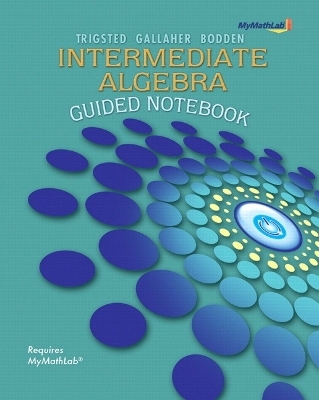 Guided Notebook for MyLab Math for Trigsted/Gallaher/Bodden Intermediate Algebra Student Access Kit by Trigsted - Kirk Trigsted, Randall Gallaher, Kevin Bodden