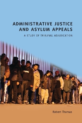 Administrative Justice and Asylum Appeals - Robert Thomas