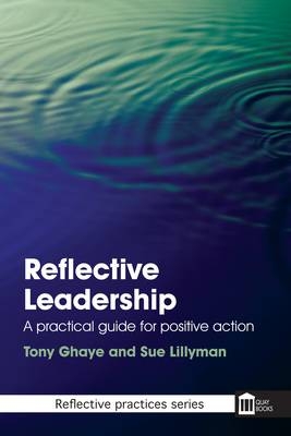 Reflective Leadership - Tony Ghaye, Sue Lillyman