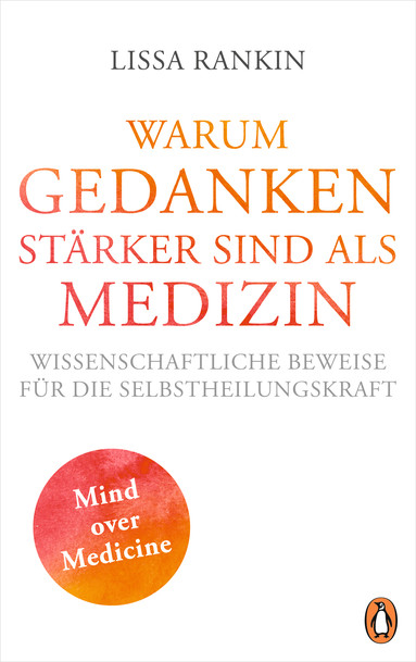 Warum Gedanken st&auml;rker sind als Medizin - Lissa Rankin
