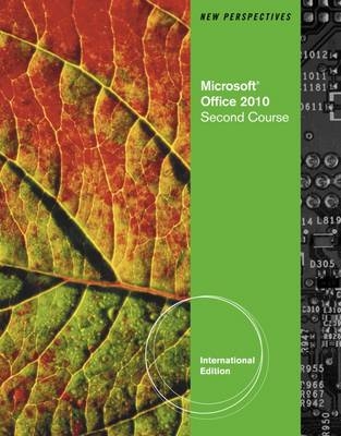 New Perspectives on Microsoft Office 2010, Second Course