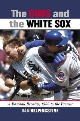The Cubs and the White Sox - Dan Helpingstine