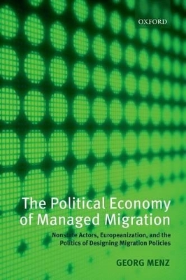 The Political Economy of Managed Migration - Georg Menz