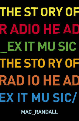 Exit Music: The Radiohead Story - Mac Randall