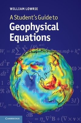 A Student's Guide to Geophysical Equations - William Lowrie