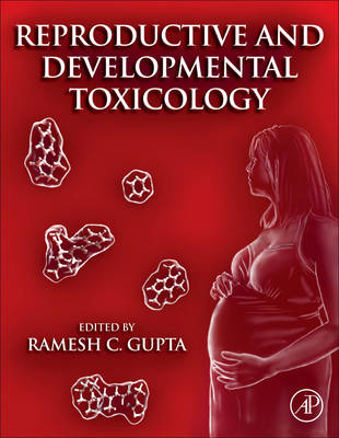 Reproductive and Developmental Toxicology - Ramesh C. Gupta