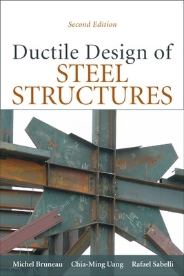 Ductile Design of Steel Structures - Michel Bruneau, Chia-Ming Uang, Rafael Sabelli