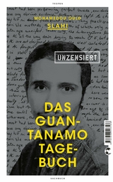 Das Guantanamo-Tagebuch unzensiert - Mohamedou Ould Slahi