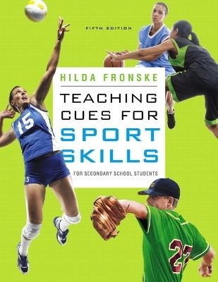 Teaching Cues for Sport Skills for Secondary School Students - Hilda A. Fronske