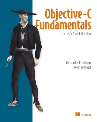 Objective-C Fundamentals - Christopher Fairbairn, Johannes Fahrenkrug, Collin Ruffenach