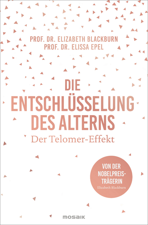 Die Entschlüsselung des Alterns - Elizabeth Blackburn, Elissa Epel