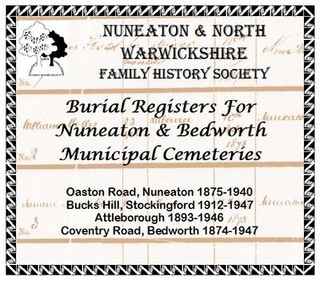 Burial Registers for Nuneaton and Bedworth Municipal Cemeteries: Oaston Road, Nuneaton 1875-1940; Bucks Hill, Stockingford 1912-1947; Attleborough 1893-1946; Coventry Road, Bedworth 1874-1947
