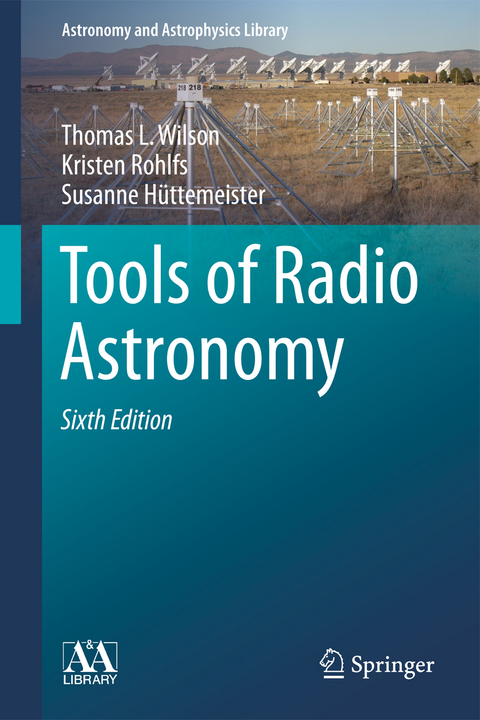 Tools of Radio Astronomy - Thomas L. Wilson, Kristen Rohlfs, Susanne H&uuml;ttemeister
