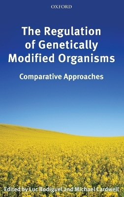 The Regulation of Genetically Modified Organisms