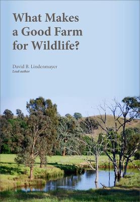 What Makes a Good Farm for Wildlife? - David Lindenmayer