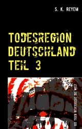 Todesregion Deutschland Teil 3 - S. K. Reyem