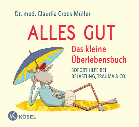 Alles gut - Das kleine Überlebensbuch - Claudia Croos-Müller