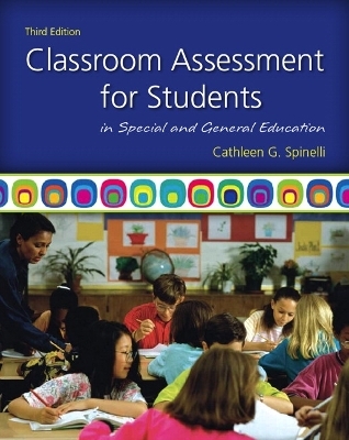 Classroom Assessment for Students in Special and General Education - Cathleen Spinelli