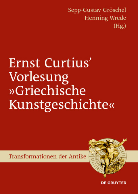 Ernst Curtius' Vorlesung "Griechische Kunstgeschichte" - 