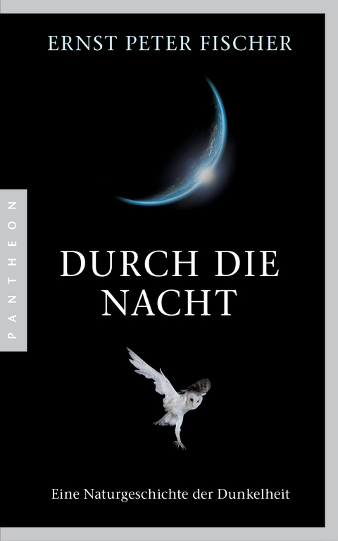 Durch die Nacht - Ernst Peter Fischer
