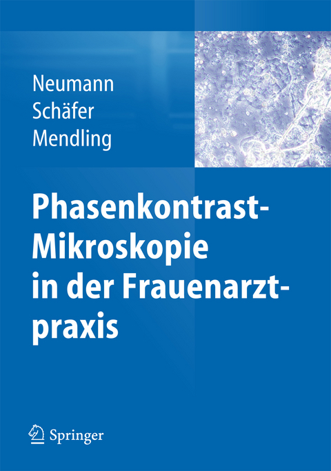 Phasenkontrast-Mikroskopie in der Frauenarztpraxis - Gerd Neumann, Axel Sch&auml;fer, Werner Mendling