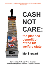 Cash Not Care: the planned demolition of the UK welfare state -  Mo Stewart