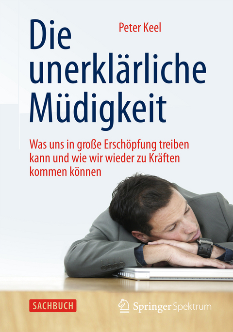 Die unerkl&auml;rliche M&uuml;digkeit - Peter Keel