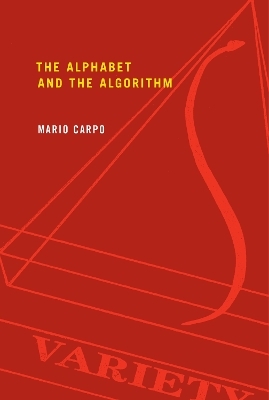 The Alphabet and the Algorithm - Mario Carpo