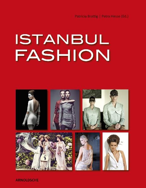 Istanbul Fashion - Patricia Brattig, Andreas Baumerich, Petra Hesse, Elmas Top&ccedil;u, Semiran Kaya