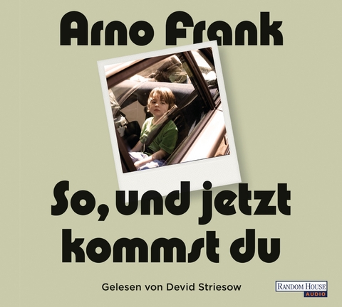 So, und jetzt kommst du - Arno Frank