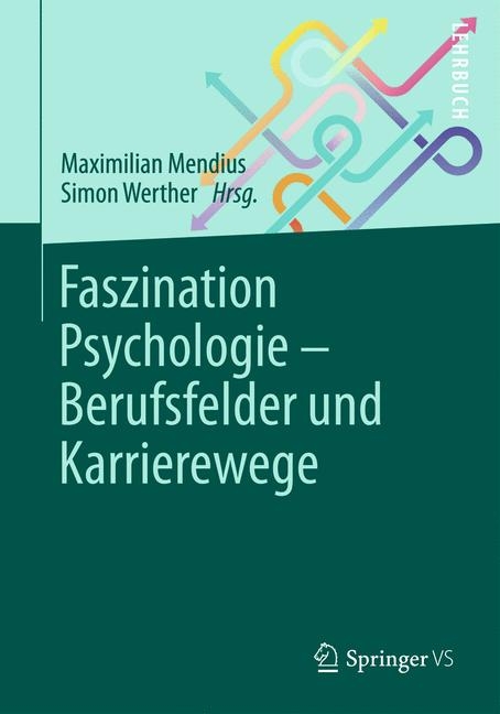 Faszination Psychologie &ndash; Berufsfelder und Karrierewege - 