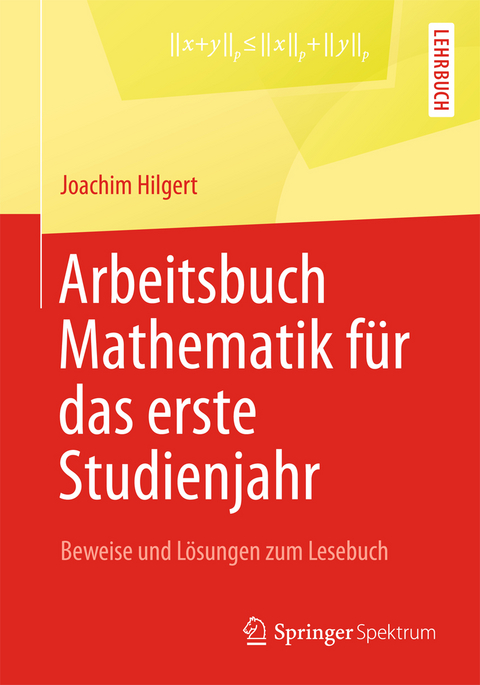 Arbeitsbuch Mathematik f&uuml;r das erste Studienjahr - Joachim Hilgert