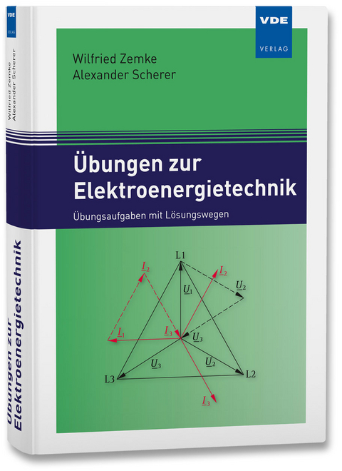 &Uuml;bungen zur Elektroenergietechnik - Wilfried Zemke, Alexander Scherer