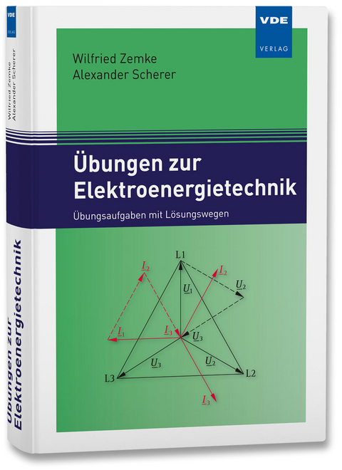 Übungen zur Elektroenergietechnik - Wilfried Zemke, Alexander Scherer